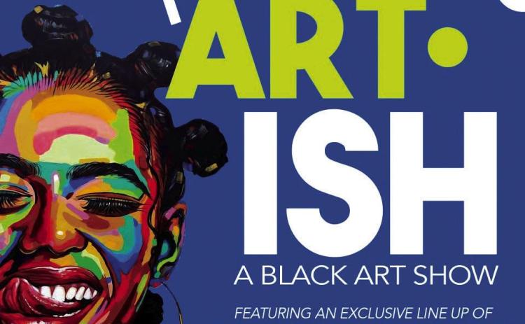 art•ish Celebrates Black Artists, Establishes Cultural Identity, Creates Conversations!